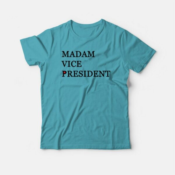 Kamala Madam Vice President T-shirt