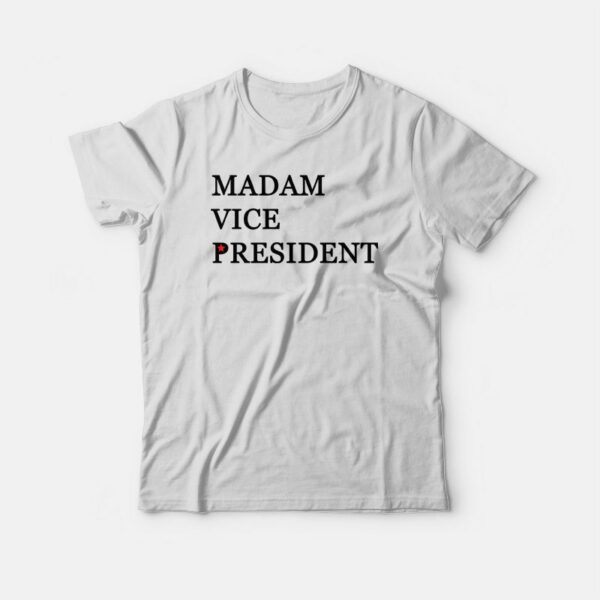 Kamala Madam Vice President T-shirt