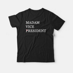 Kamala Madam Vice President T-shirt 2 Kamala Madam Vice President T shirt 3