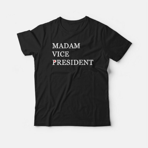 Kamala Madam Vice President T-shirt