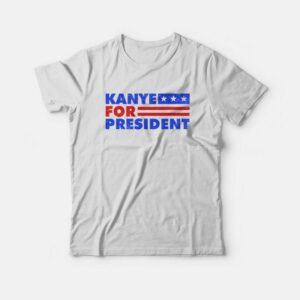 Kanye For President 2020 T-shirt Kanye For President 2020 T-shirt