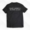 Karoline Leavitt Make America Blonde Again Shirt