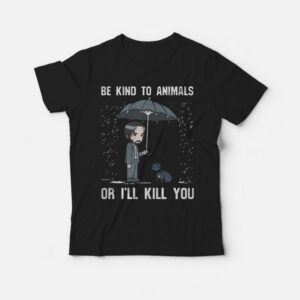 Keanu Reeves Be Kind To Animals Or I’ll Kill You Shirt Keanu Reeves Be Kind To Animals Or I’ll Kill You Shirt