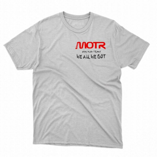 Kidcudi Motr Racing Team We All We Got Shirt