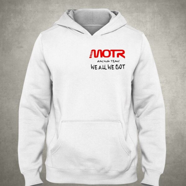 Kidcudi Motr Racing Team We All We Got Shirt