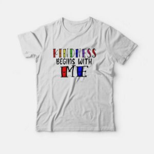 Kindness Begins With Me Autism Awareness Be Kind T-Shirt Kindness Begins With Me Autism Awareness Be Kind T-Shirt