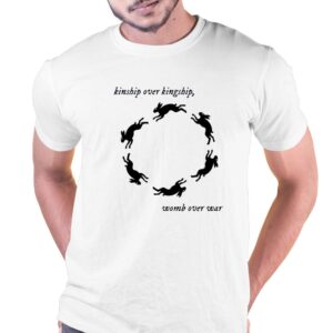 Kinship Over Kingship Womb Over War Shirt Kinship Over Kingship Womb Over War Shirt