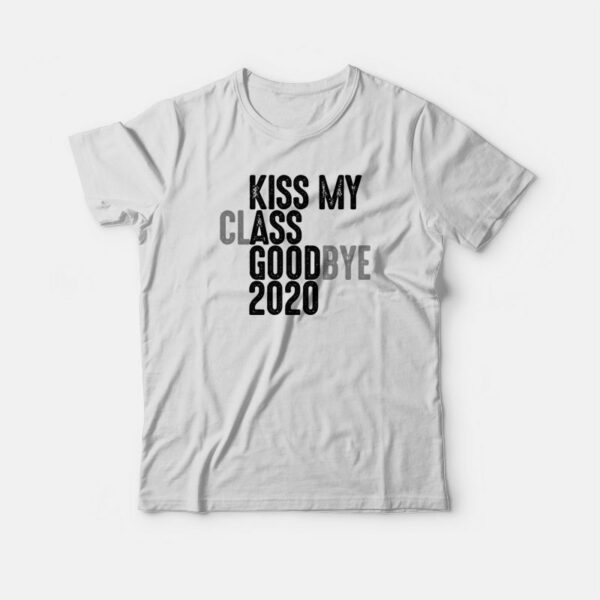 Kiss My Class Goodbye 2020 T-shirt