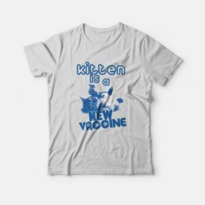 Kitten Is A New Vaccine T-shirt 2 Kitten Is A New Vaccine T shirt 3