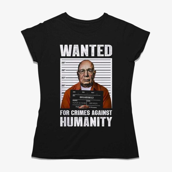 Klaus Schwab Wanted For Crimes Against Humanity Poster T-shirt
