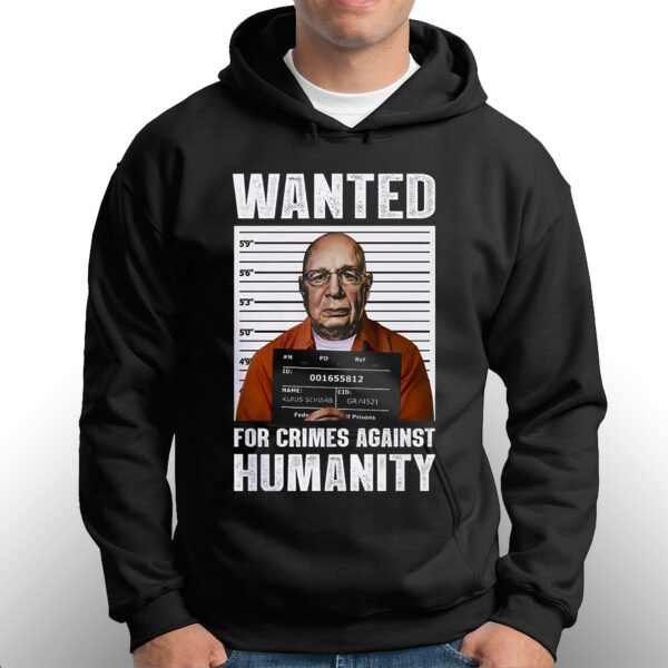 Klaus Schwab Wanted For Crimes Against Humanity Poster T-shirt