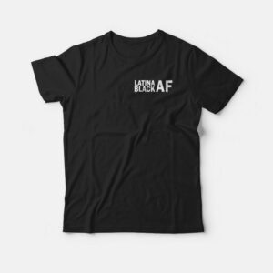 Latina Black Af T-shirt Latina Black Af T-shirt