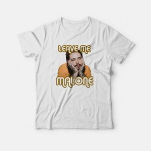 Leave Me Malone T-Shirt