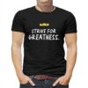 Lebron James Strive For Greatness Shirt