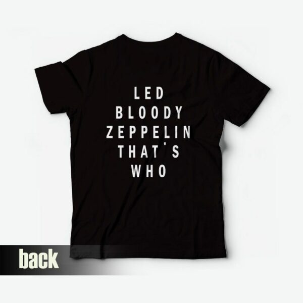 Led Bloody Zeppelin That’s Who T-Shirt