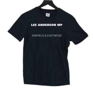 Lee Anderson Mp Ashfield & Eastwood Shirt Lee Anderson Mp Ashfield & Eastwood Shirt