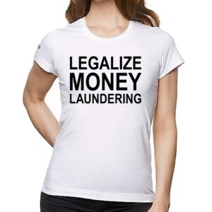 Legalize Money Laundering T-shirt