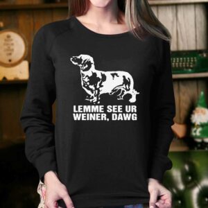 Lemme See Ur Weiner Dawg Shirt 4