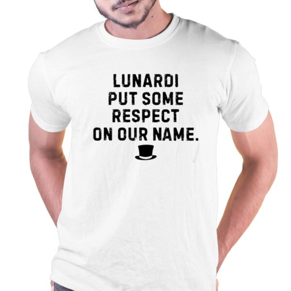 Les Johns Lunardi Put Some Respect On Our Name Shirt