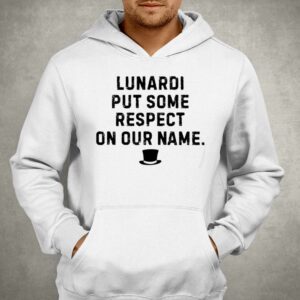 Les Johns Lunardi Put Some Respect On Our Name Shirt 2 Les Johns Lunardi Put Some Respect On Our Name Shirt 3
