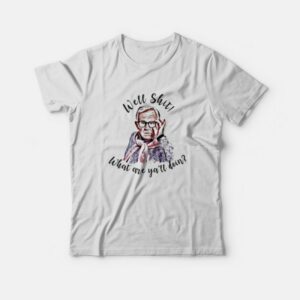 Leslie Jordan Well Shit What Are Y’all Doing T-Shirt Leslie Jordan Well Shit What Are Y’all Doing T-Shirt