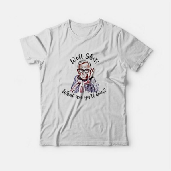 Leslie Jordan Well Shit What Are Y’all Doing T-Shirt