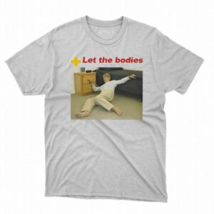 Let My Body Hit The Floor Meme Funny Shirt Let My Body Hit The Floor Meme Funny Shirt