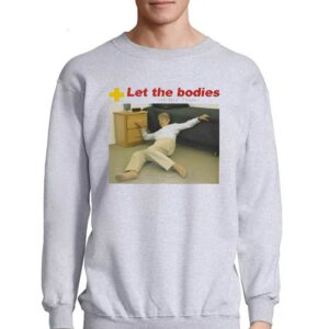 Let My Body Hit The Floor Meme Funny Shirt 3 Let My Body Hit The Floor Meme Funny Shirt 4