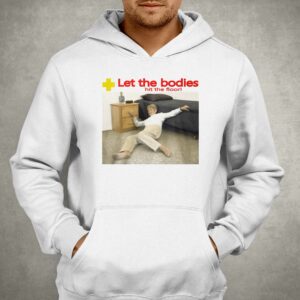 Let The Bodies Hit The Floor Shirt 2 Let The Bodies Hit The Floor Shirt 3