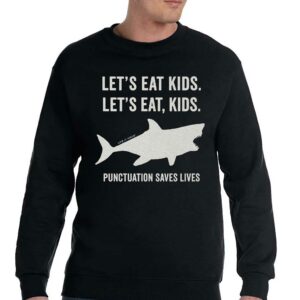 Let's Eat Kids Shark Punctuation Saves Lives Shirt 3 Lets Eat Kids Shark Punctuation Saves Lives Shirt 4
