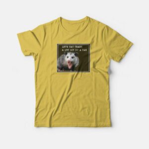 Let's Eat Trash and Get Hit By A Car T-shirt 1 Lets Eat Trash and Get Hit By A Car T shirt 2