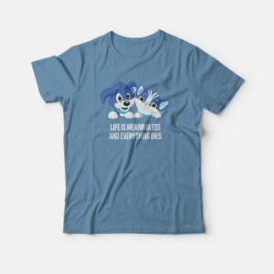 Life Is Meaningless and Everything Dies T-shirt