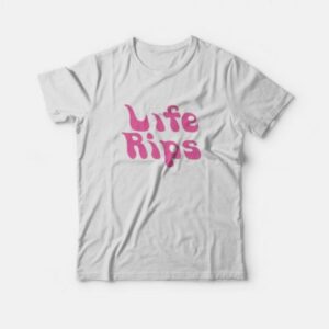 Life Rips T shirt 3