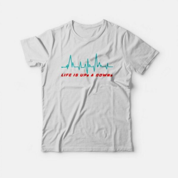 Life is Ups and Downs T-Shirt