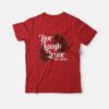 Live Laugh Leave Me Alone T-Shirt