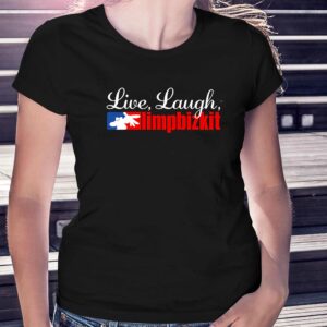 Live Laugh Limp Bizkit T-shirt