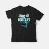 Living My Beast Life Funny T-shirt