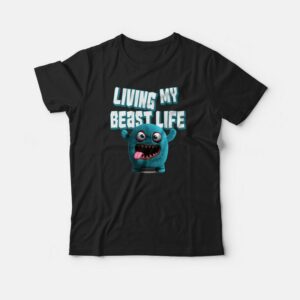 Living My Beast Life Funny T shirt 1