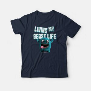 Living My Beast Life Funny T-shirt 2 Living My Beast Life Funny T shirt 3