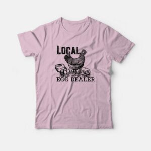 Local Egg Dealer T-Shirt