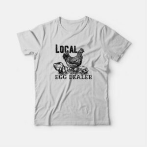 Local Egg Dealer T Shirt 3