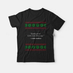 Looks Great Little Full Lotta Sap Clark Griswold T-shirt