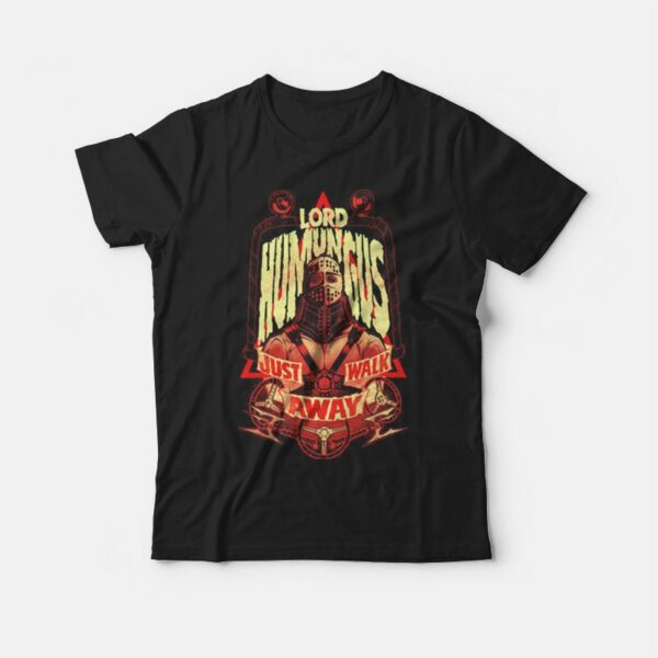 Lord Humungus Just Walk Away T-shirt