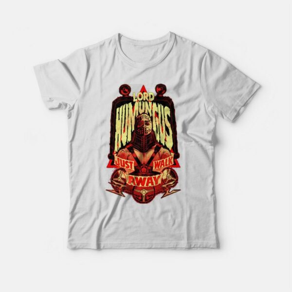 Lord Humungus Just Walk Away T-shirt