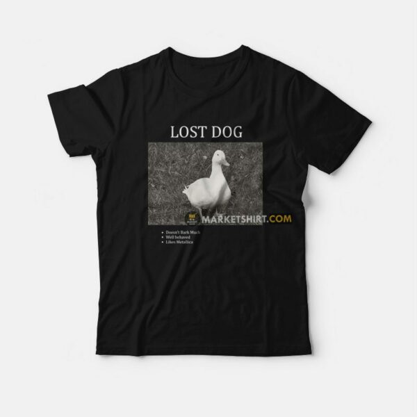 Lost Dog Doesn’t Bark Much Well behaved Likes Metallica T-Shirt