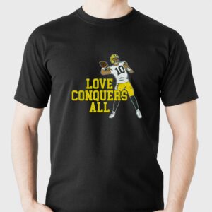 Love Conquers All Shirt Love Conquers All Shirt