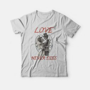Love Never Dies Skeleton T-Shirt 1 Love Never Dies Skeleton T Shirt 2