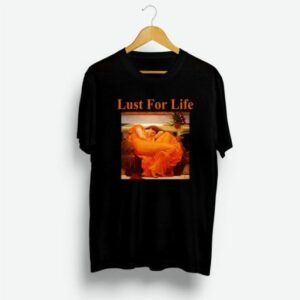 Lust For Life Flaming June Shirt 1 Lust For Life Flaming June Shirt 2
