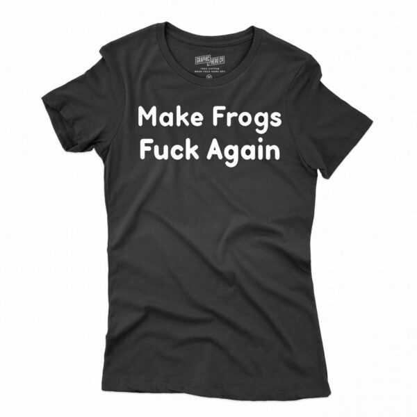 Make Frogs Fuck Again Shirt
