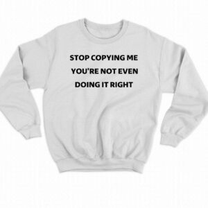 Marcus Thuram Stop Copying My Youre Not Even Doing Right Shirt 4